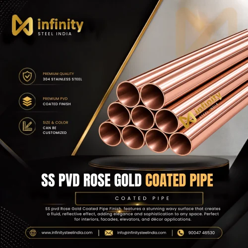 SS PVD Rose Gold Coated Pipe, SS PVD Rose Gold Coated Pipe Manufacturers, SS PVD Rose Gold Coated Pipe Suppliers- Infinity Steel India