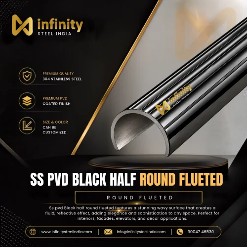 SS PVD Black Half Round Flueted, SS PVD Black Half Round Flueted Manufacturers, SS PVD Black Half Round Flueted Suppliers- Infinity Steel India