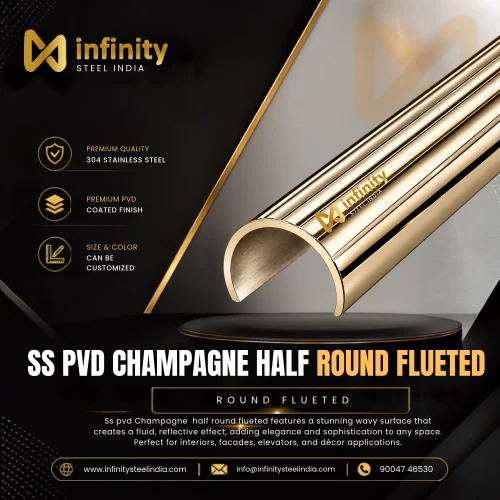 SS PVD Champagne Half Round Flueted, SS PVD Champagne Half Round Flueted Manufacturers, SS PVD Champagne Half Round Flueted Suppliers- Infinity Steel India