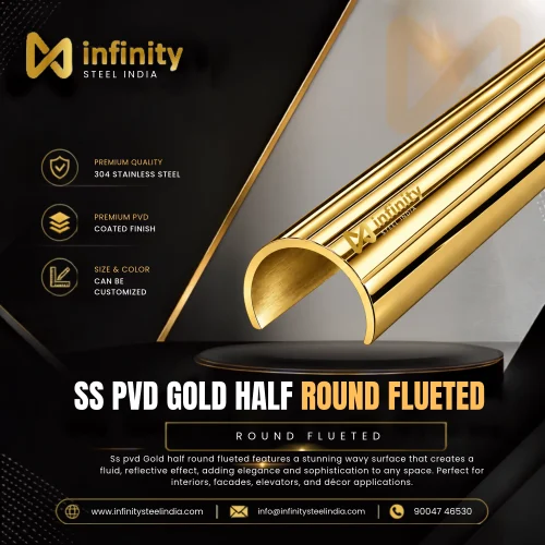 SS PVD Gold Half Round Flueted, SS PVD Gold Half Round Flueted Manufacturers, PVD Gold Half Round Flueted Suppliers- Infinity Steel India