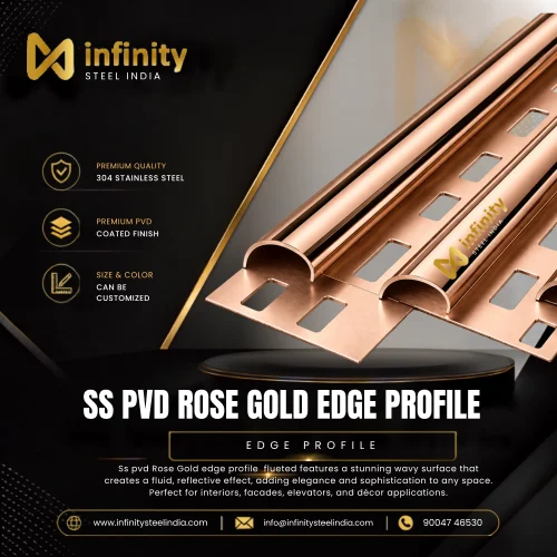 SS PVD Rose Gold Edge Profile, SS PVD Rose Gold Edge Profile Manufacturers, SS PVD Rose Gold Edge Profile Suppliers- Infinity Steel India