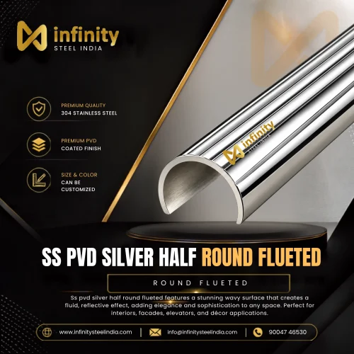 SS PVD Silver Half Round Fluted, SS PVD Silver Half Round Flueted Manufacturers, SS PVD Silver Half Round Fluted Suppliers- Infinity Steel India